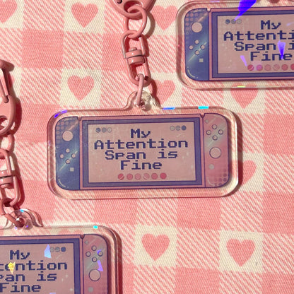 "My Attention Span is Fine" Acrylic Keychain